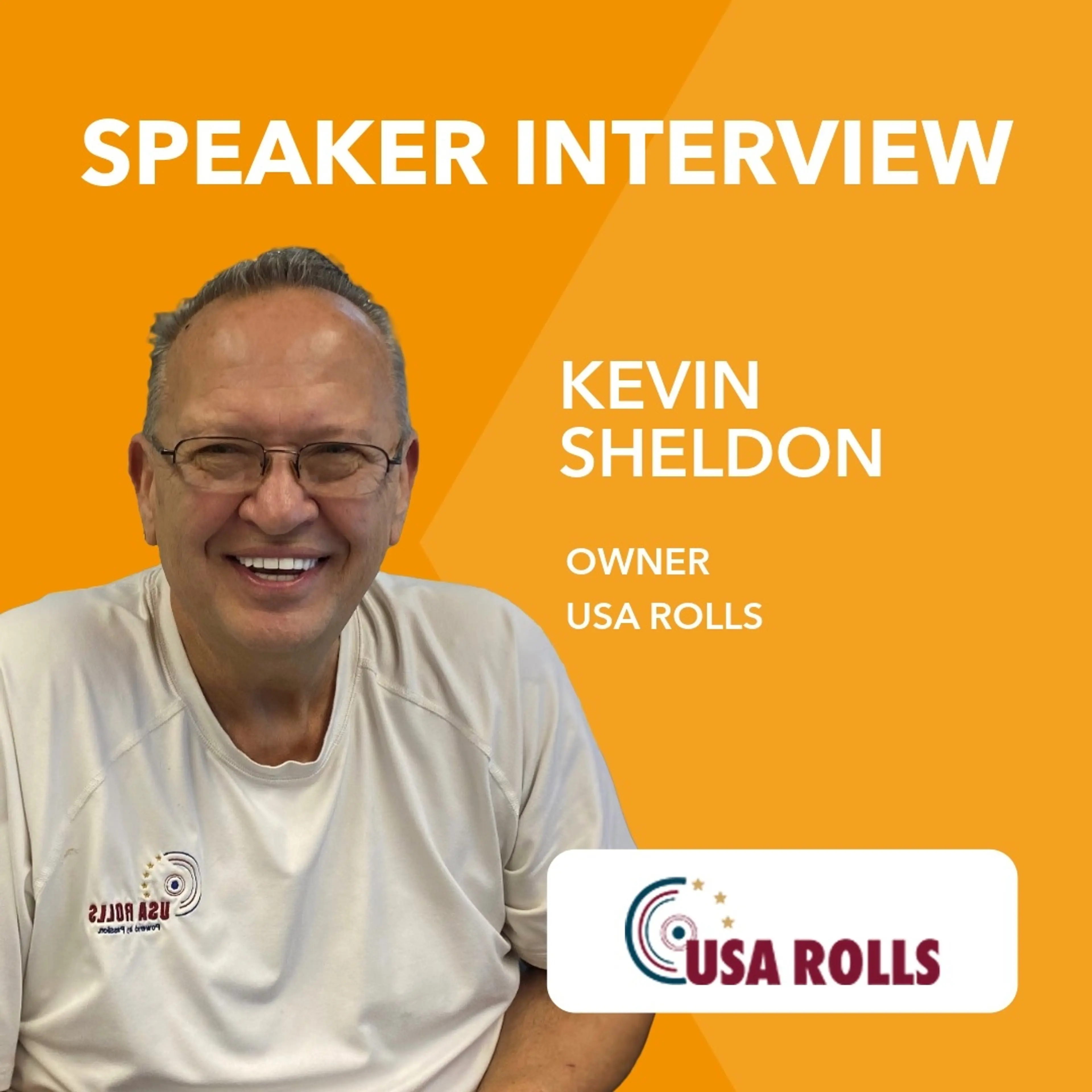 Speaker interview with Kevin Sheldon of USA Rolls